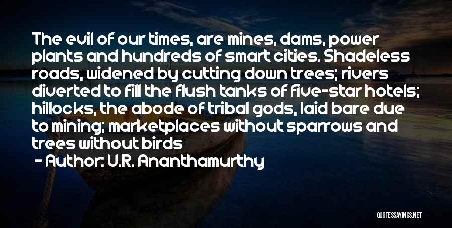 Bare Trees Quotes By U.R. Ananthamurthy