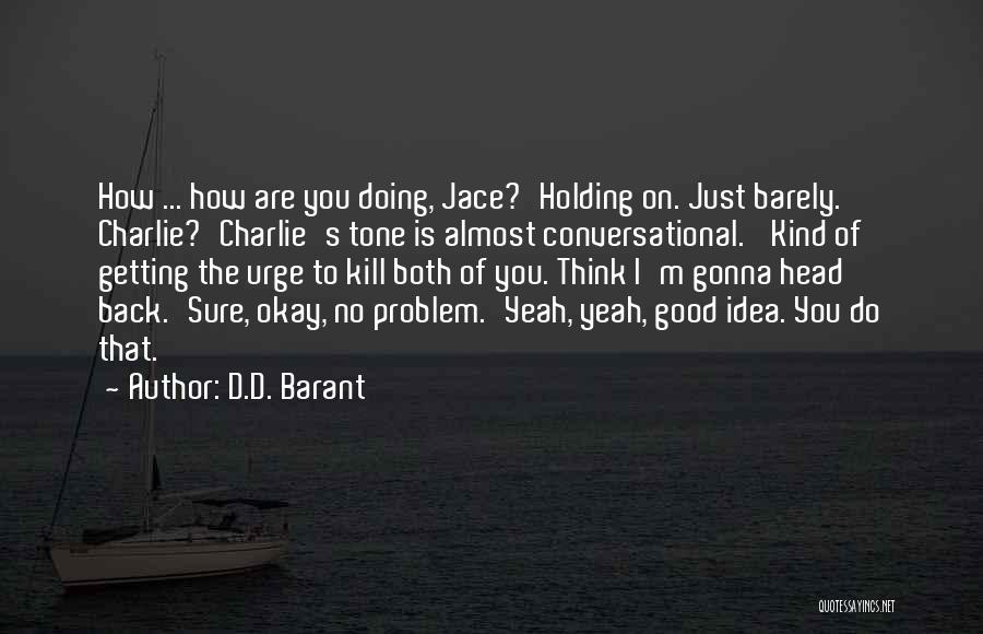 Barely Holding On Quotes By D.D. Barant
