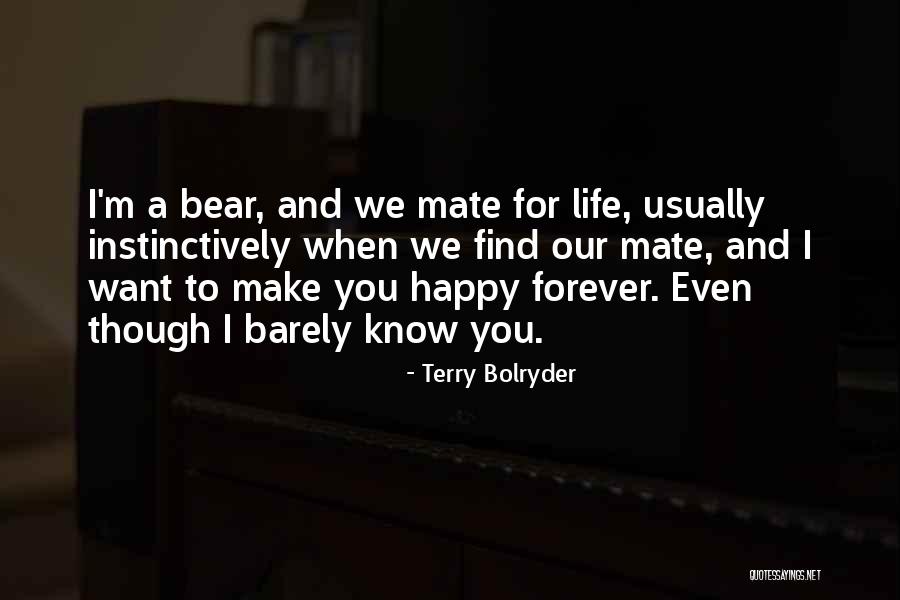 Barely Know You Quotes By Terry Bolryder Barely Know You Quotes By Terry Bolryder