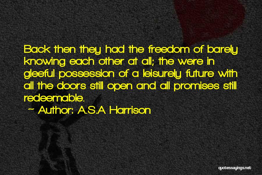 Barely Knowing Someone Quotes By A.S.A Harrison