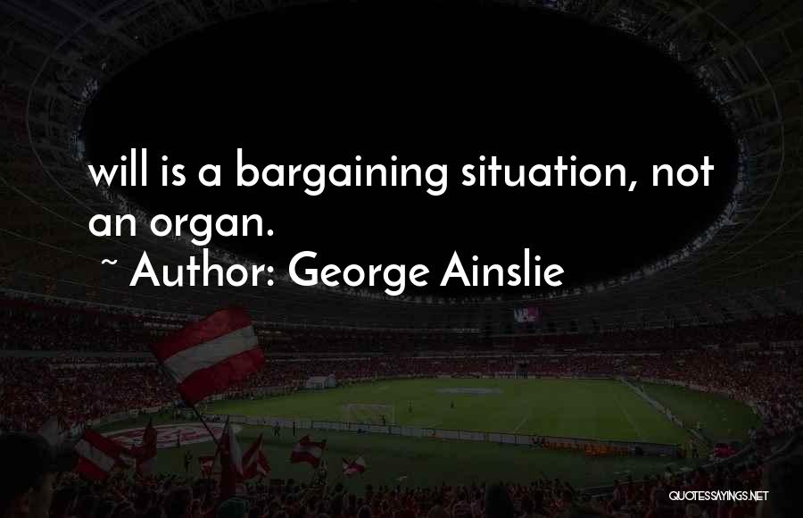 Bargaining Quotes By George Ainslie