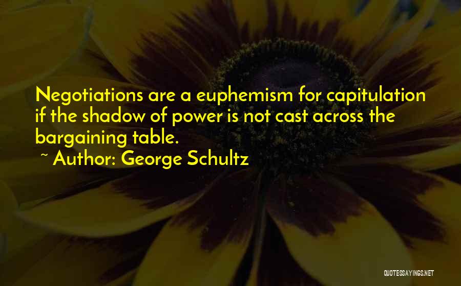 Bargaining Quotes By George Schultz