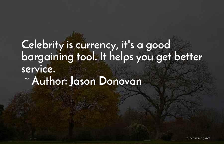 Bargaining Quotes By Jason Donovan