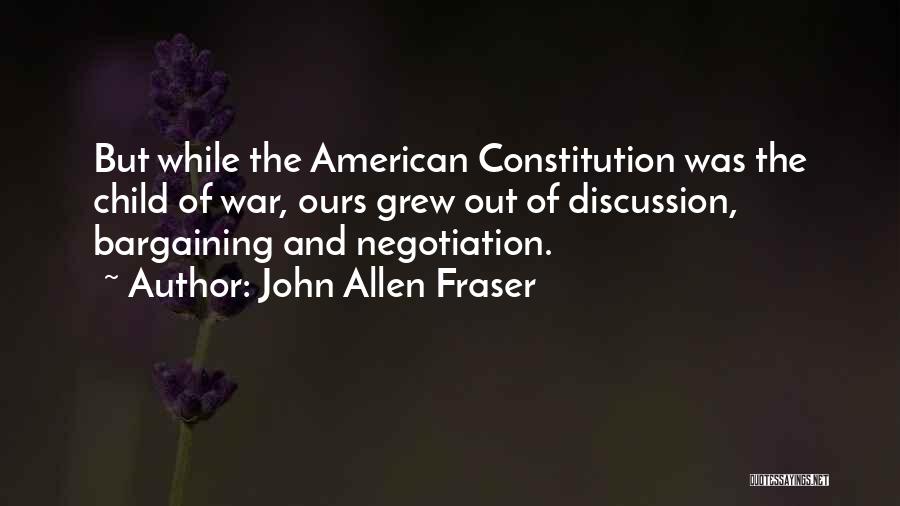 Bargaining Quotes By John Allen Fraser