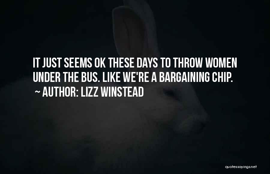 Bargaining Quotes By Lizz Winstead