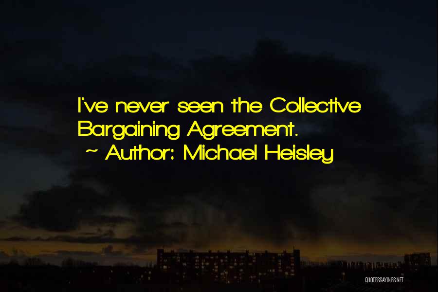 Bargaining Quotes By Michael Heisley