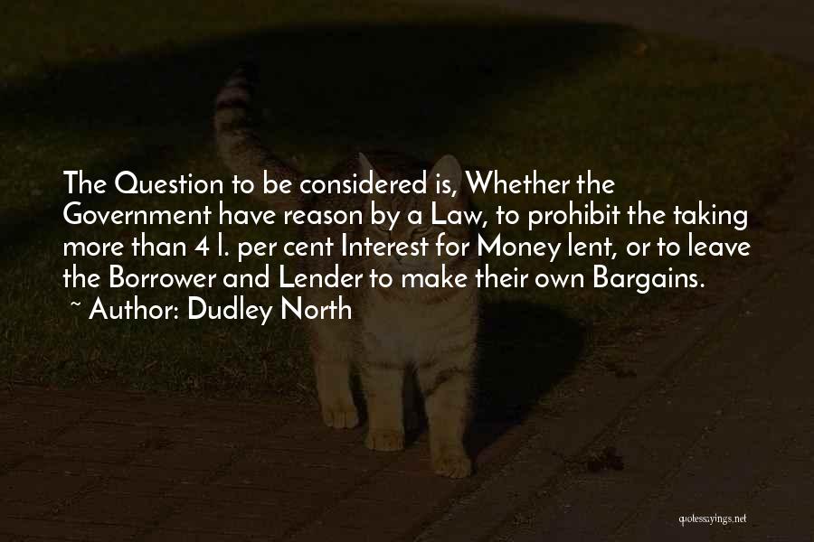 Bargains Quotes By Dudley North