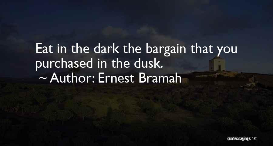 Bargains Quotes By Ernest Bramah