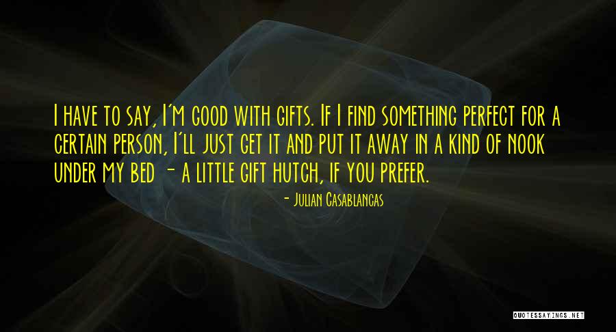 Barhite Excavating Quotes By Julian Casablancas Barhite Excavating Quotes By Julian Casablancas