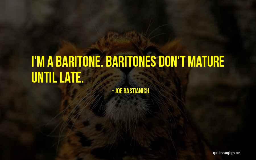 Baritones Quotes By Joe Bastianich