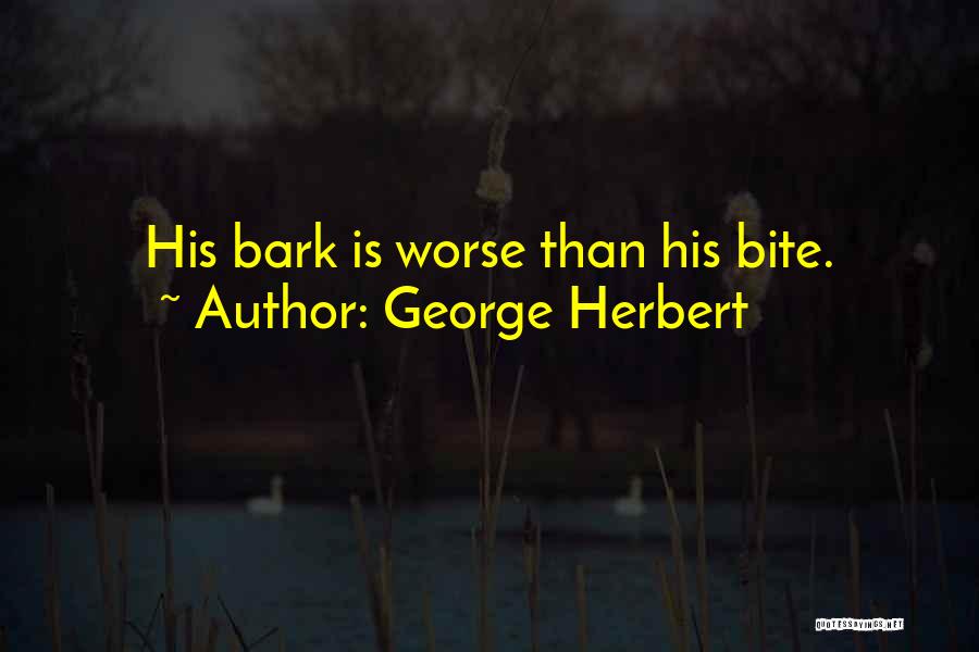 Bark Bite Quotes By George Herbert