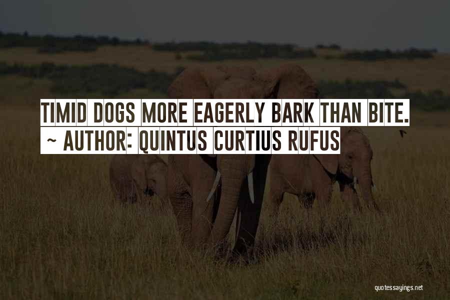 Bark Bite Quotes By Quintus Curtius Rufus