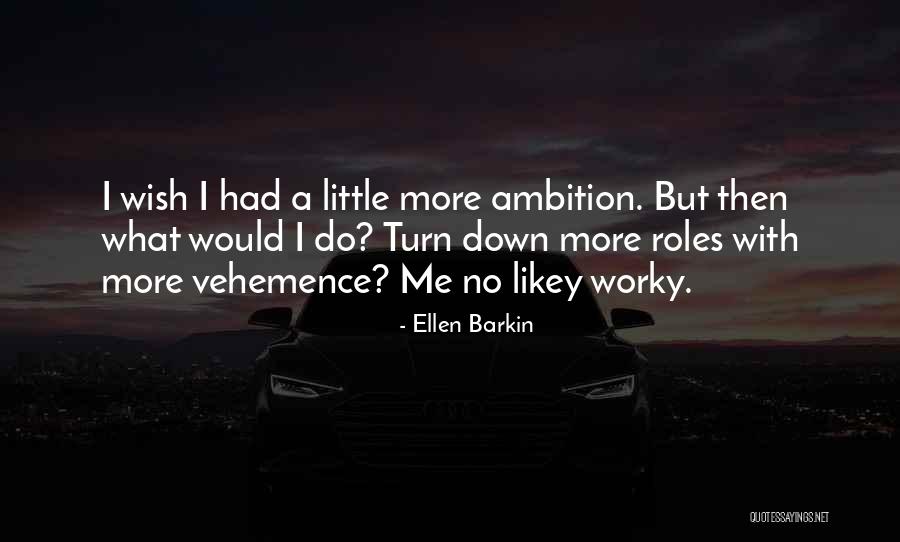 Barkin Quotes By Ellen Barkin Barkin Quotes By Ellen Barkin