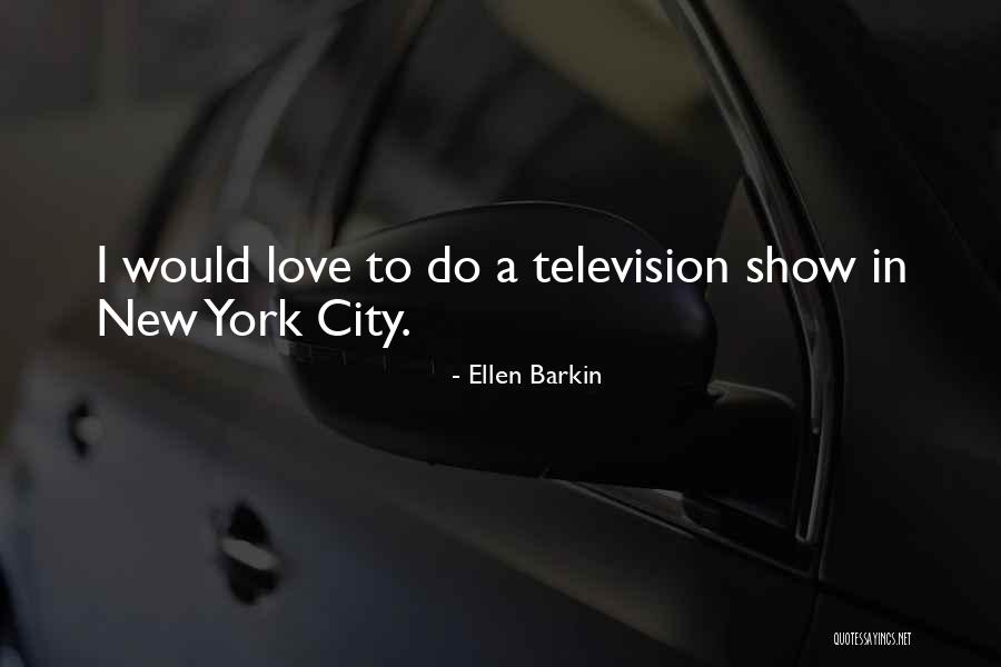 Barkin Quotes By Ellen Barkin Barkin Quotes By Ellen Barkin