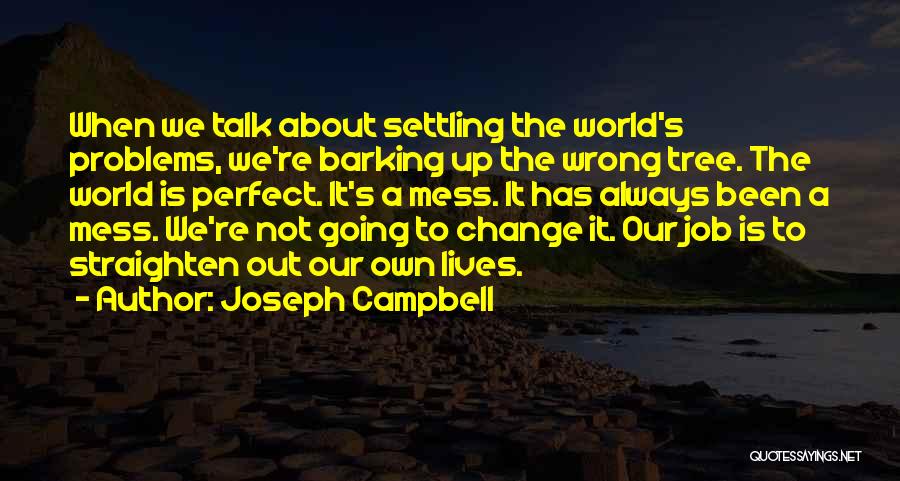 Barking At The Wrong Tree Quotes By Joseph Campbell