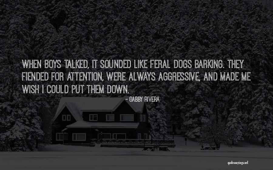 Barking Dogs Quotes By Gabby Rivera Barking Dogs Quotes By Gabby Rivera