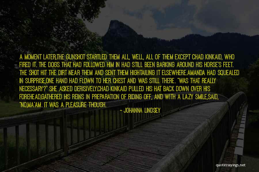 Barking Dogs Quotes By Johanna Lindsey Barking Dogs Quotes By Johanna Lindsey