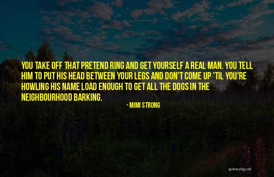 Barking Dogs Quotes By Mimi Strong Barking Dogs Quotes By Mimi Strong