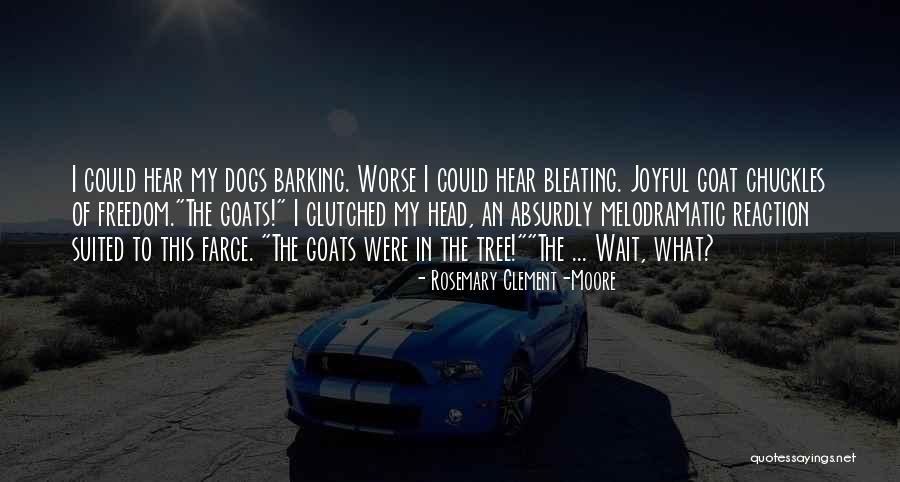 Barking Dogs Quotes By Rosemary Clement-Moore Barking Dogs Quotes By Rosemary Clement-Moore