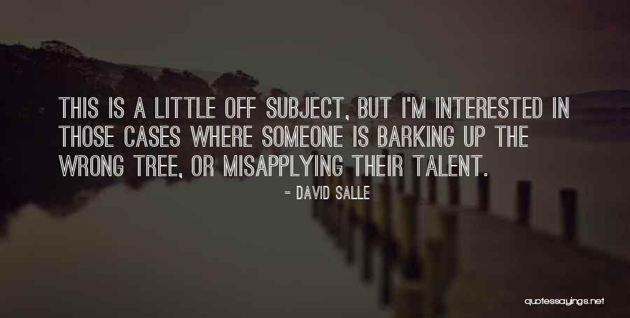 Barking Up Quotes By David Salle Barking Up Quotes By David Salle