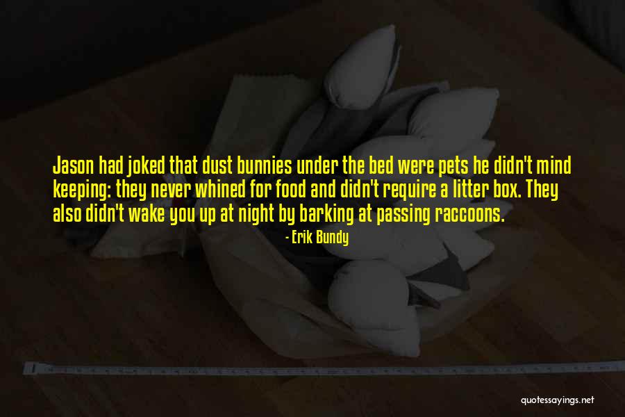 Barking Up Quotes By Erik Bundy Barking Up Quotes By Erik Bundy
