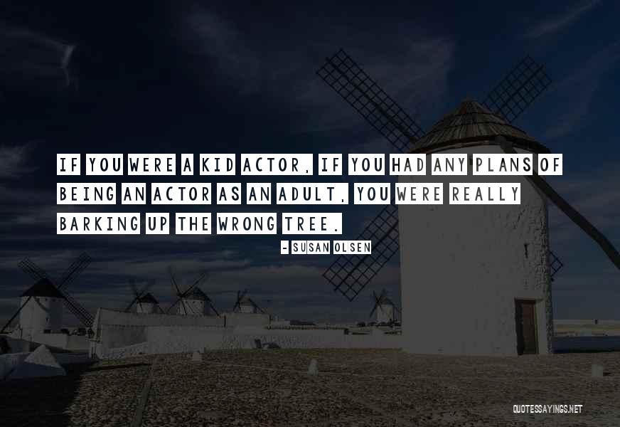 Barking Up Quotes By Susan Olsen Barking Up Quotes By Susan Olsen