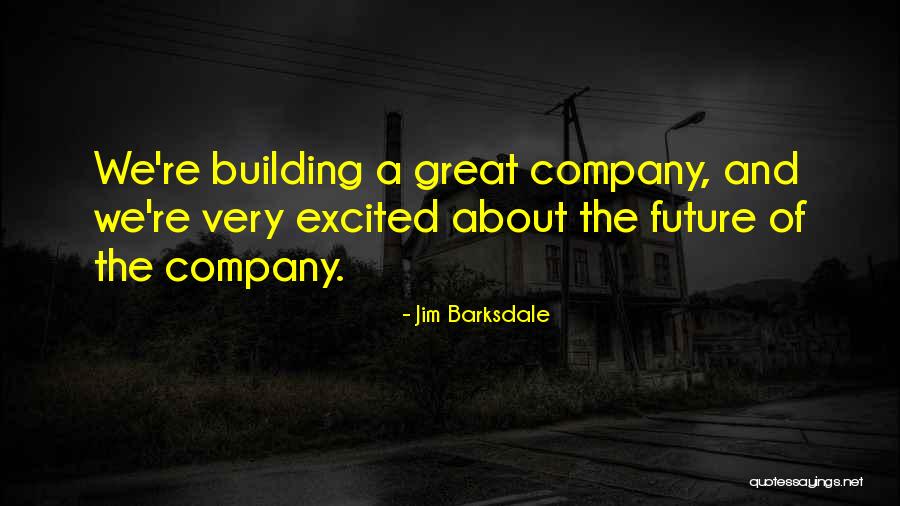 Barksdale Quotes By Jim Barksdale Barksdale Quotes By Jim Barksdale