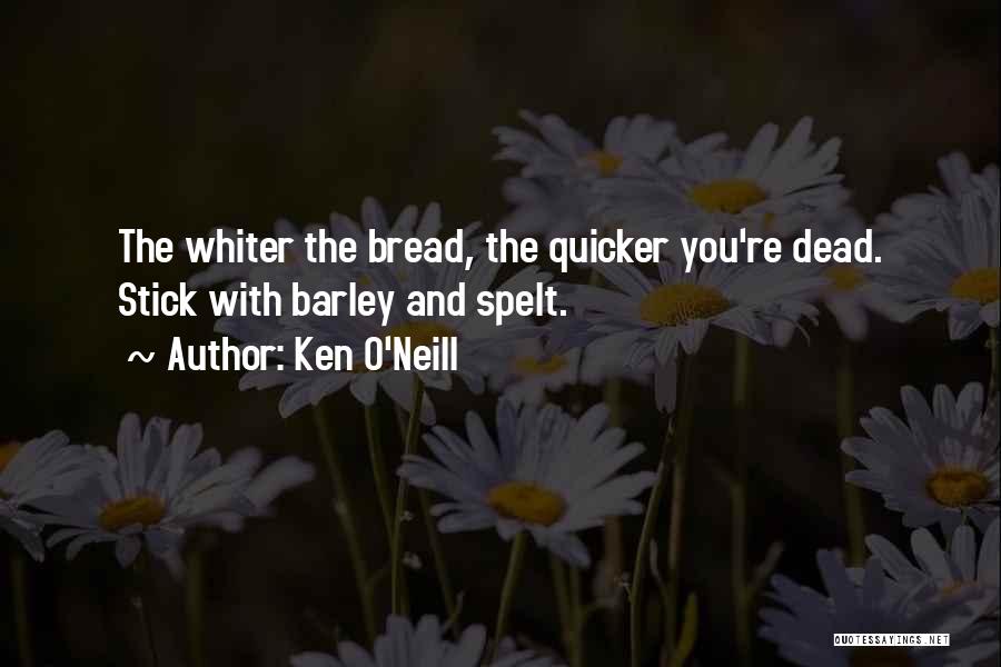 Barley Quotes By Ken O'Neill