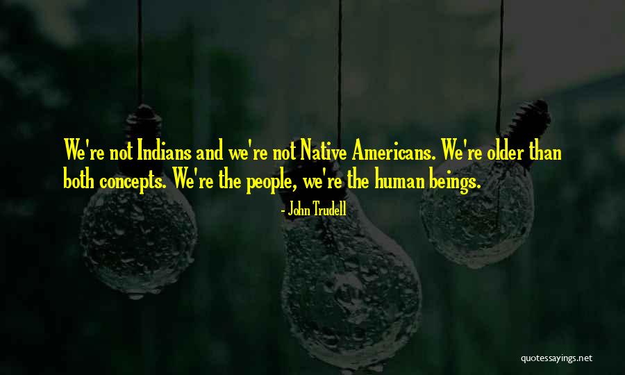 Barmash Korce Quotes By John Trudell Barmash Korce Quotes By John Trudell