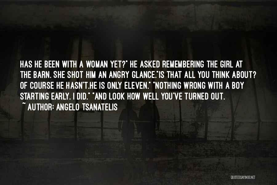 Barn Girl Quotes By Angelo Tsanatelis