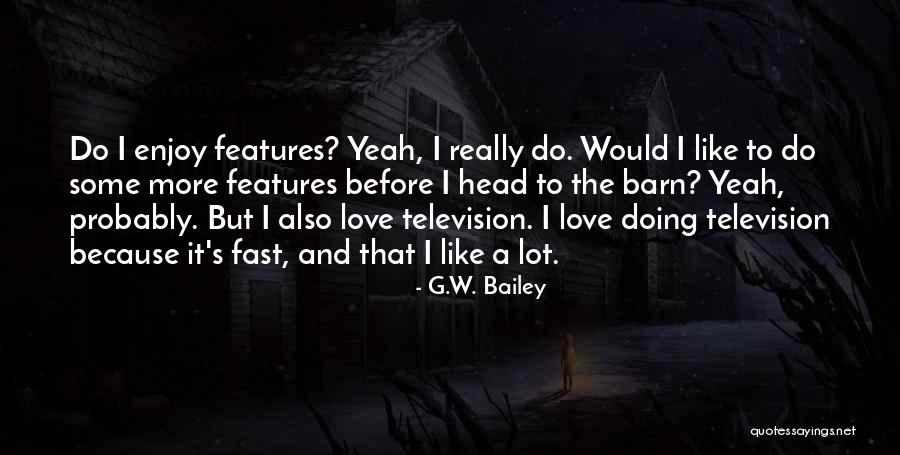 Barn Lot Quotes By G.W. Bailey Barn Lot Quotes By G.W. Bailey