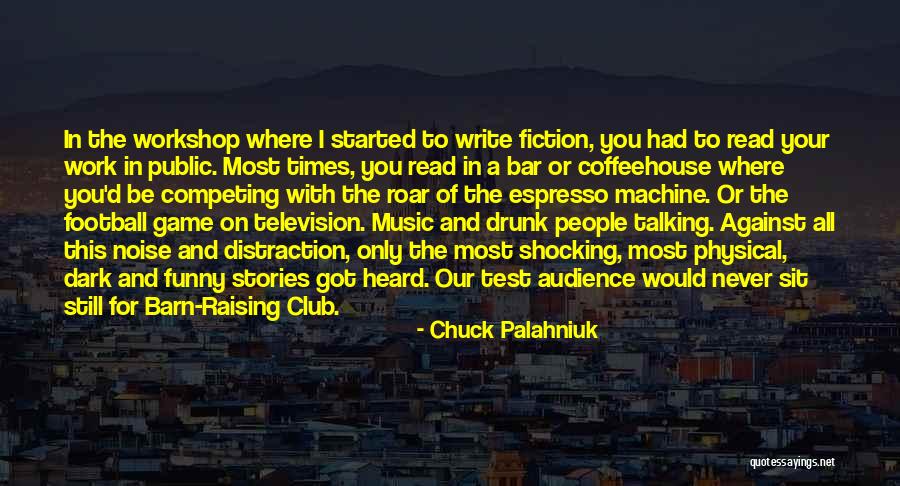 Barn Raising Quotes By Chuck Palahniuk