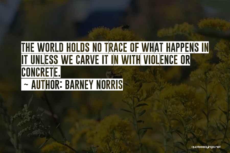 Barney Norris Quotes 1789138