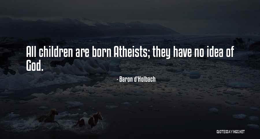 Baron Holbach Quotes By Baron D'Holbach Baron Holbach Quotes By Baron D'Holbach
