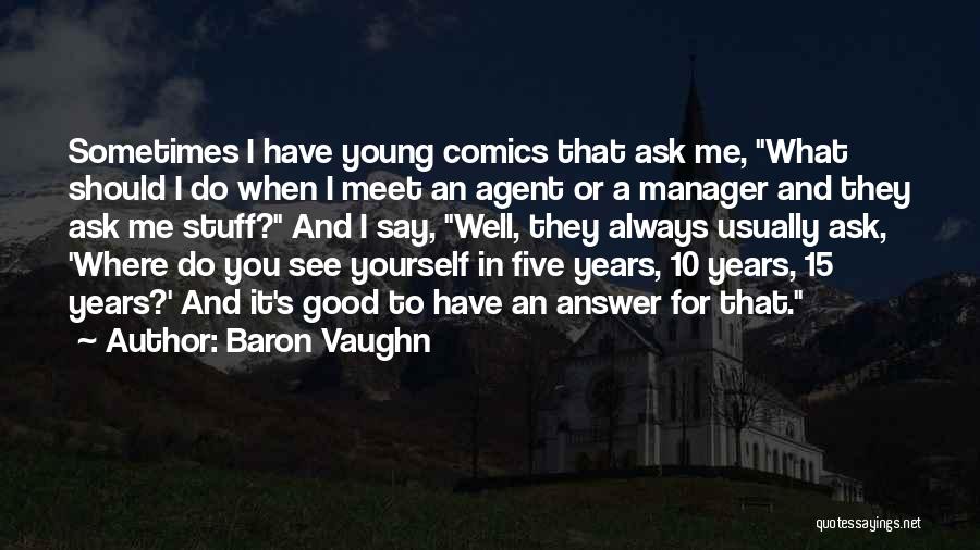 Baron Vaughn Quotes 1735689