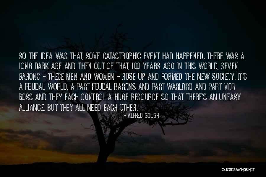 Barons Quotes By Alfred Gough Barons Quotes By Alfred Gough