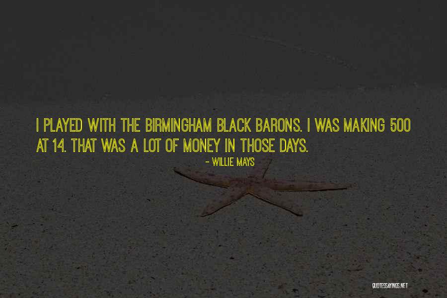 Barons Quotes By Willie Mays Barons Quotes By Willie Mays