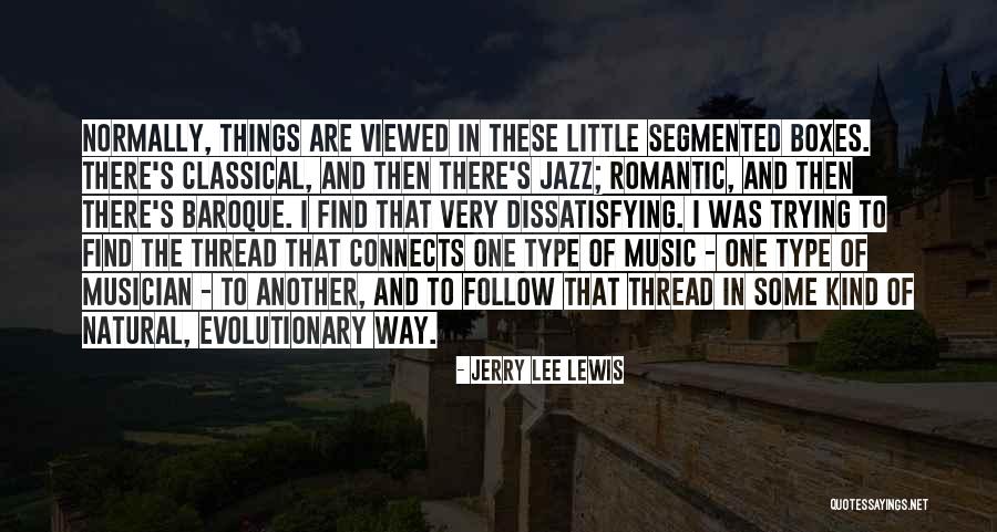 Baroque Music Quotes By Jerry Lee Lewis