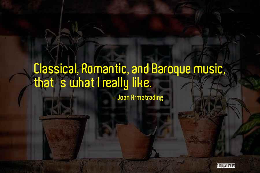 Baroque Music Quotes By Joan Armatrading