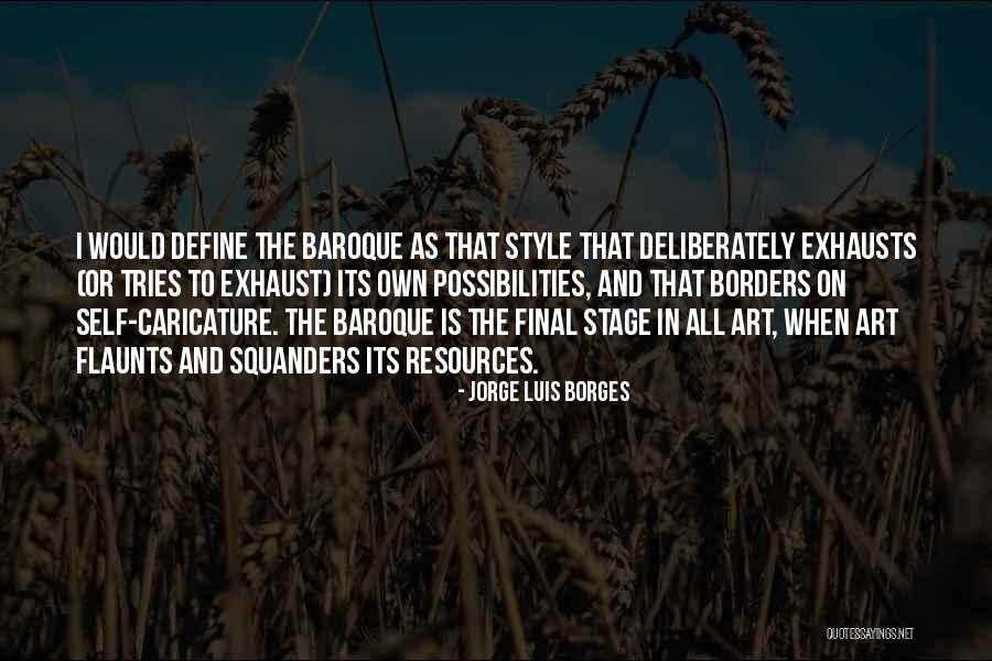 Baroque Style Quotes By Jorge Luis Borges Baroque Style Quotes By Jorge Luis Borges