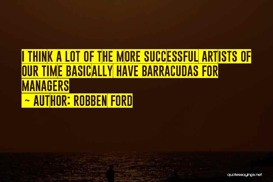 Barracudas Quotes By Robben Ford