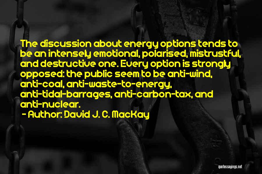 Barrages Quotes By David J. C. MacKay