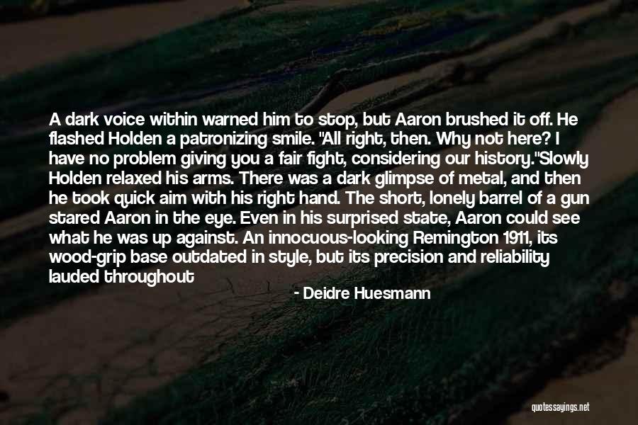 Barrel Of A Gun Quotes By Deidre Huesmann Barrel Of A Gun Quotes By Deidre Huesmann