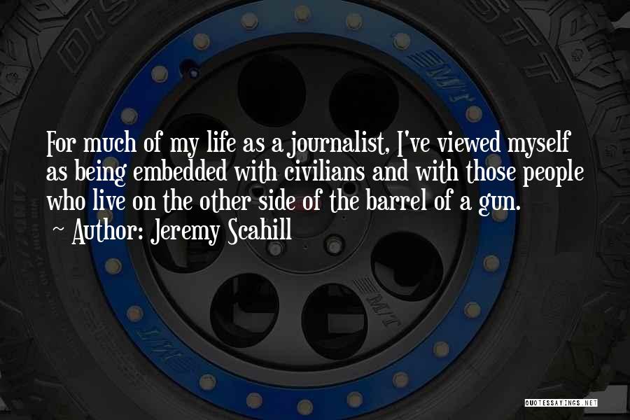 Barrel Of A Gun Quotes By Jeremy Scahill
