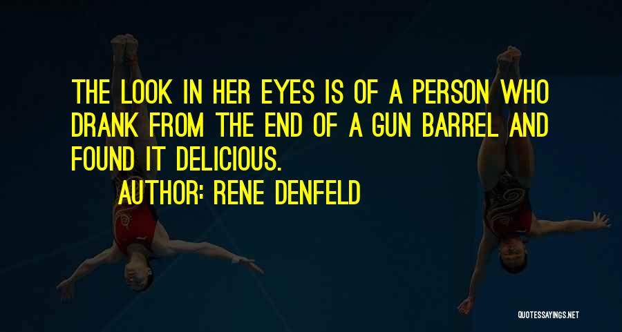 Barrel Of A Gun Quotes By Rene Denfeld