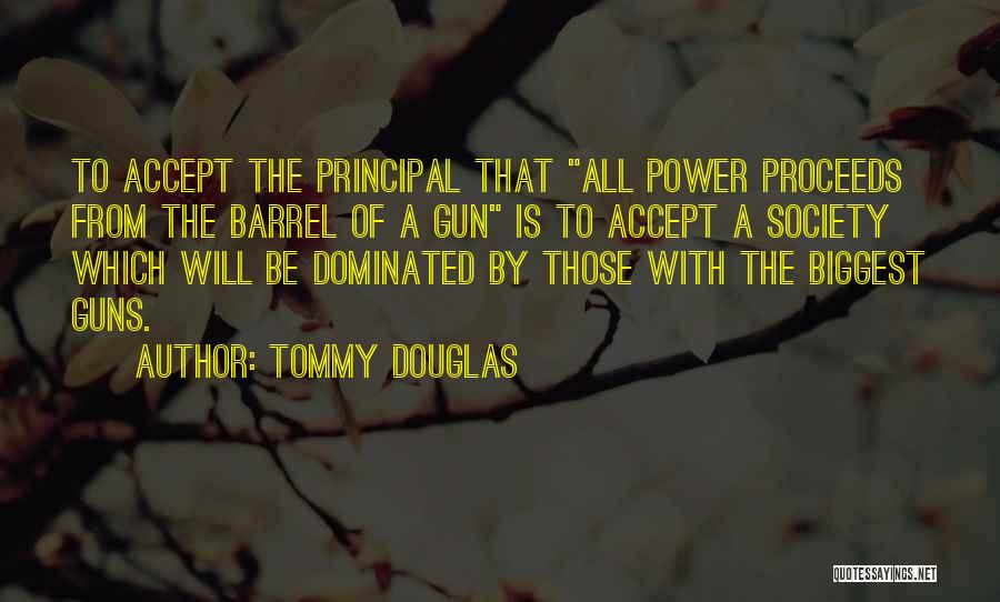 Barrel Of A Gun Quotes By Tommy Douglas