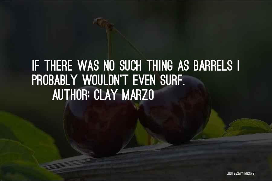 Barrels Quotes By Clay Marzo