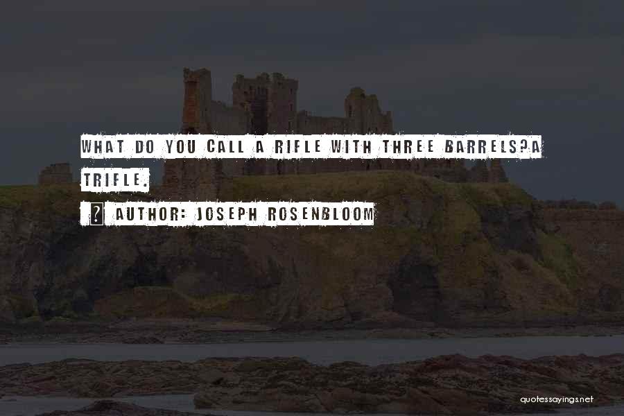 Barrels Quotes By Joseph Rosenbloom