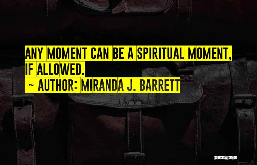 Barrett Quotes By Miranda J. Barrett