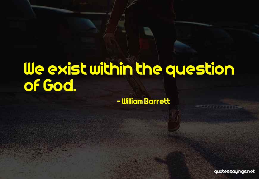 Barrett Quotes By William Barrett